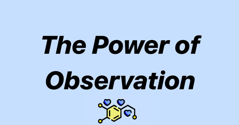 The Power of Observation
