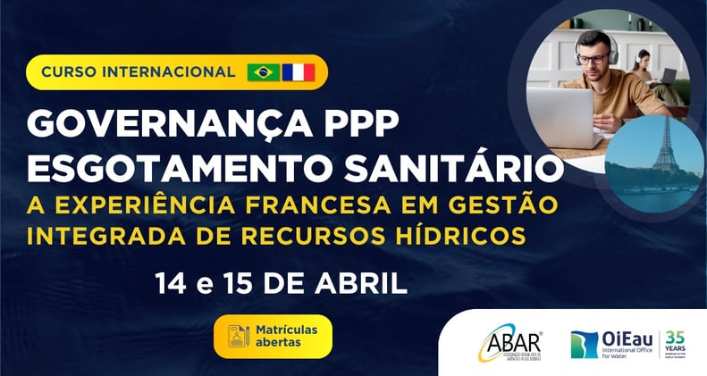 Curso Governança PPP Esgotamento Sanitário – a experiência francesa em gestão integrada de recursos hídricos