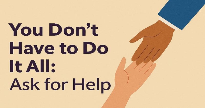 You Don’t Have to Do It All