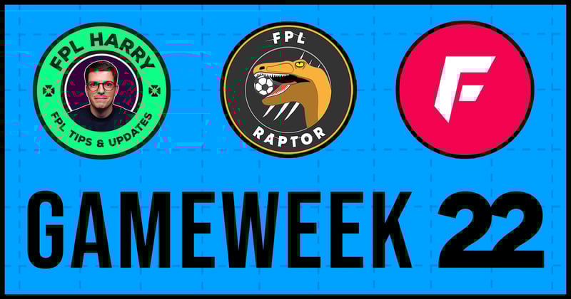 FPL Wrapped - Our Gameweek 22 Teams