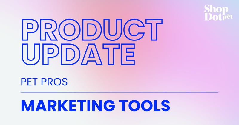 New Tools to Help Pet Pros Promote Their ShopDot Storefront