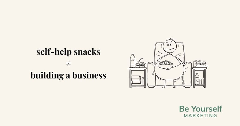 [🐝U] self-help snacks ≠ building a business