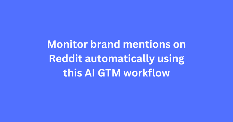 Monitor brand mentions on Reddit automatically using this AI GTM workflow