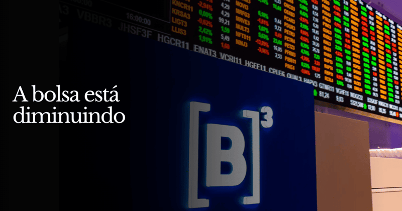 A bolsa está diminuindo