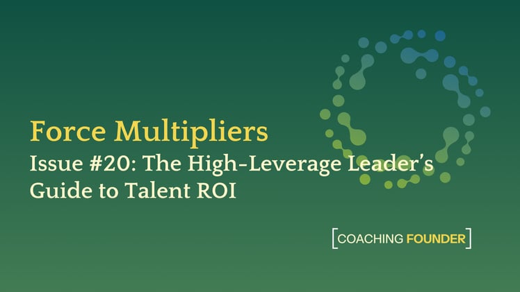 The High-Leverage Leader’s Guide to Talent ROI