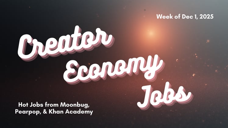 Hot Jobs from Moonbug, Pearpop, & Khan Academy