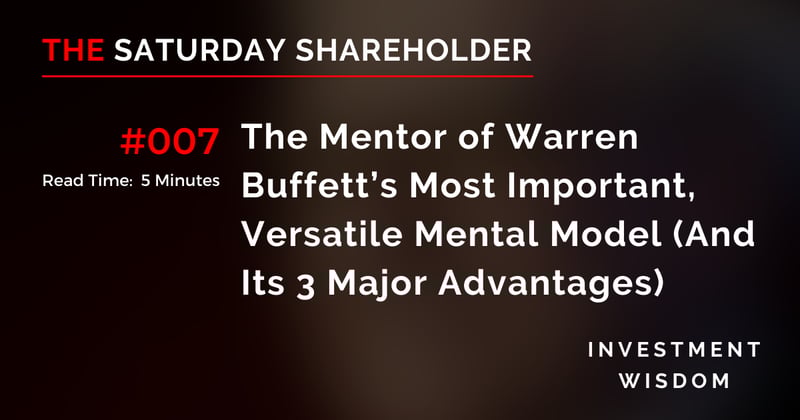 The Mentor Of Warren Buffett's Most Important, Versatile Mental Model (& Its 3 Major Advantages)