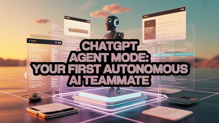 🤖 ChatGPT Agent Mode: Your First Autonomous AI Teammate