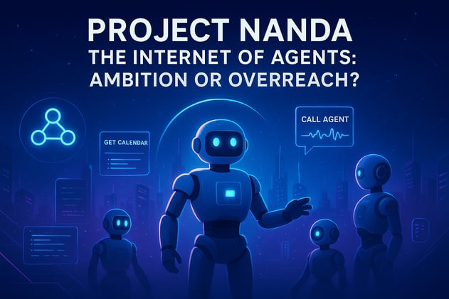 Project NANDA: The Internet of Agents: Ambition or Overreach?