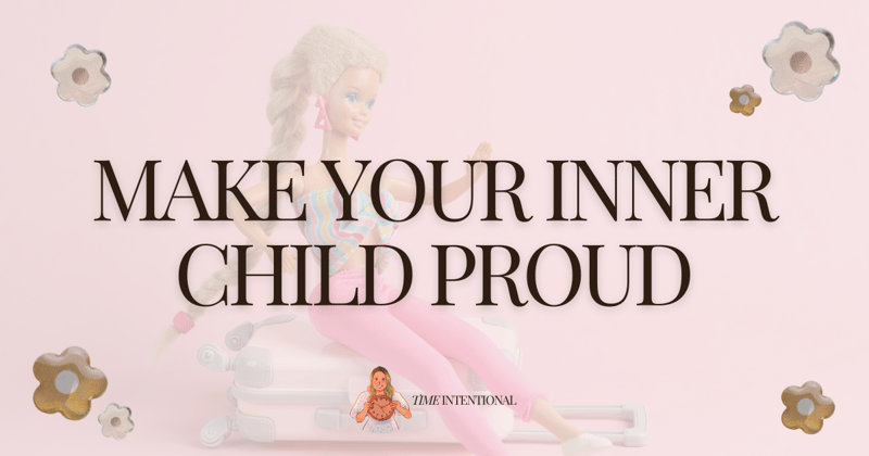 Make your inner child proud