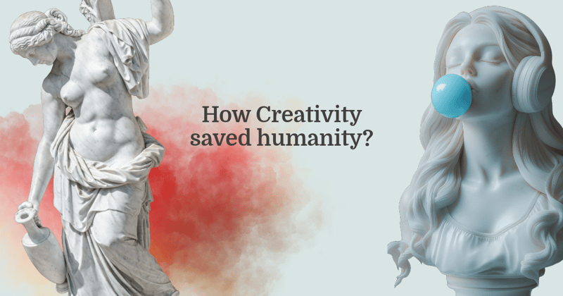 How Creativity saved humanity?