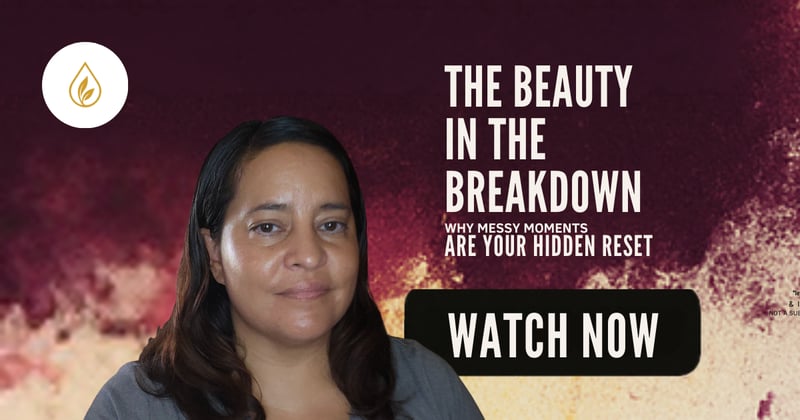 The Beauty in the Breakdown: Why Messy Moments Are Your Hidden Reset
