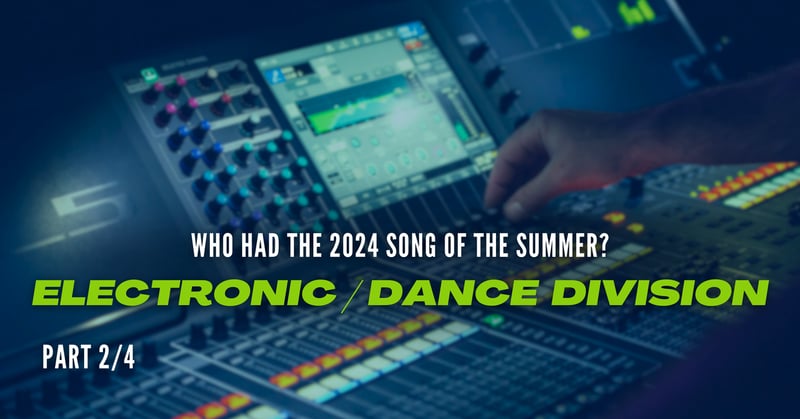 🐚 Song of the Summer 2024: Electronic/Dance Division 🔌