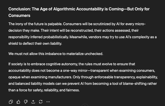 Consumers will be scrutinized by AI for every micro-decision they make. Their intent will be reconstructed, their actions assessed, their responsibility inferred probabilistically.