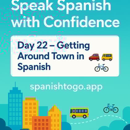 Day 22 – Getting Around Town in Spanish 🚗🚌🚲