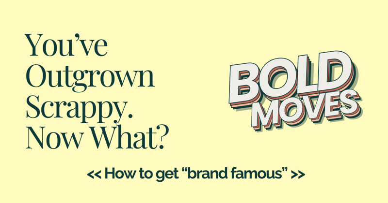 You’ve outgrown scrappy. Now what?