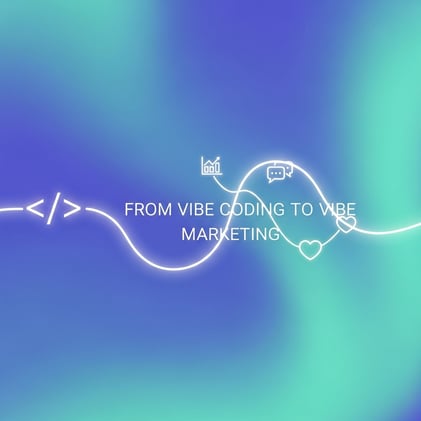From Vibe Coding to Vibe Marketing
