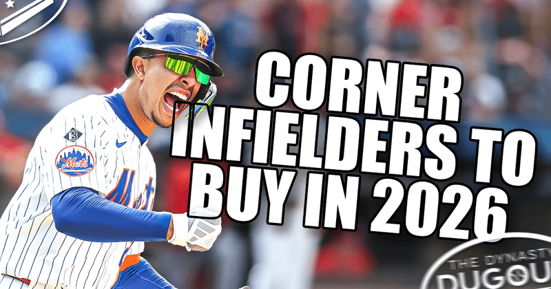 Dynasty/Keeper Corner Infield Buys Heading Into 2026