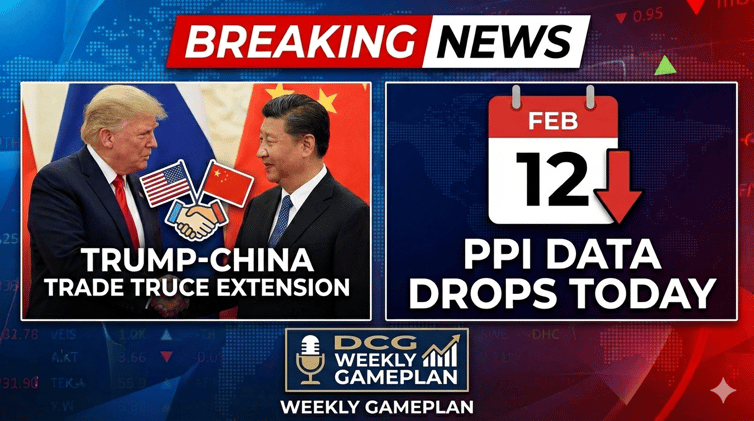 🚨 BREAKING: Trump-China Trade Truce Extension + PPI Data Drops Today - DCG Weekly Gameplan 🚀