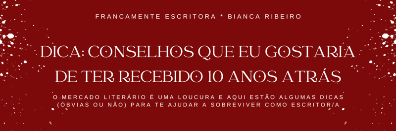 DICA: conselhos que eu gostaria de ter recebido 10 anos atrás