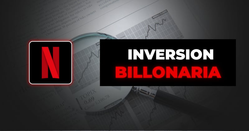 La apuesta gigante de Netflix y la semana que definirá a los mercados