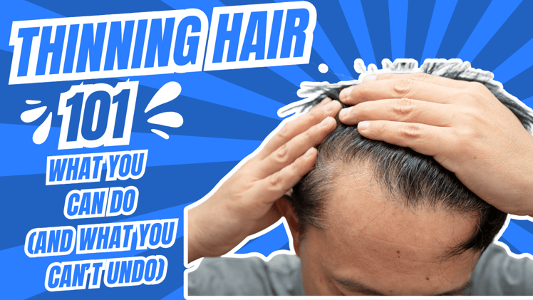 Thinning Hair: What You Can Do (And What You Can't Undo)