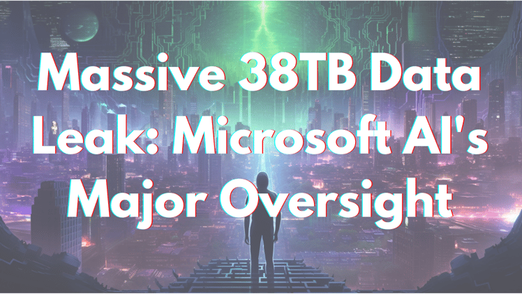 Massive 38TB Data Leak: Microsoft AI's Major Oversight