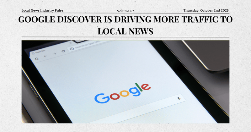 📈 Google Discover is driving more traffic to local news