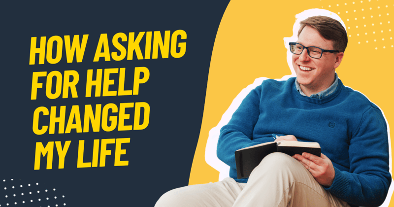 How asking for help changed my life