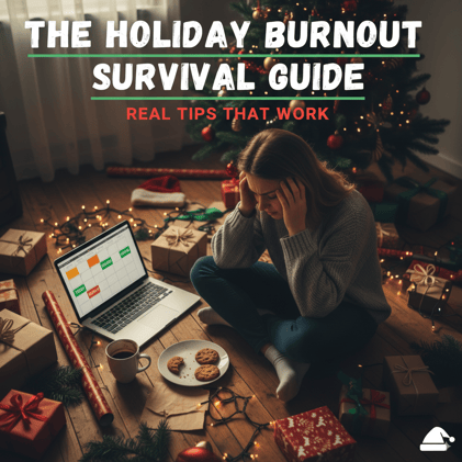 The Holiday Burnout Survival Guide: Real Tips That Work