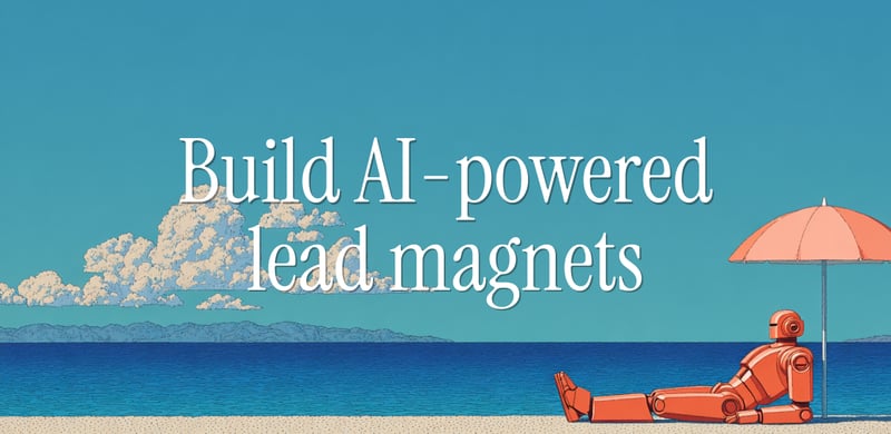 Build an AI lead magnet in <45 Minutes 🎯