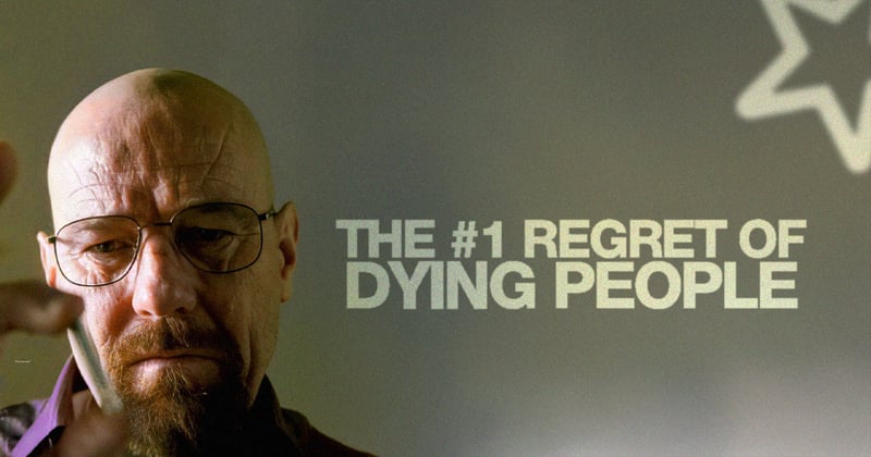 the biggest regret of dying people