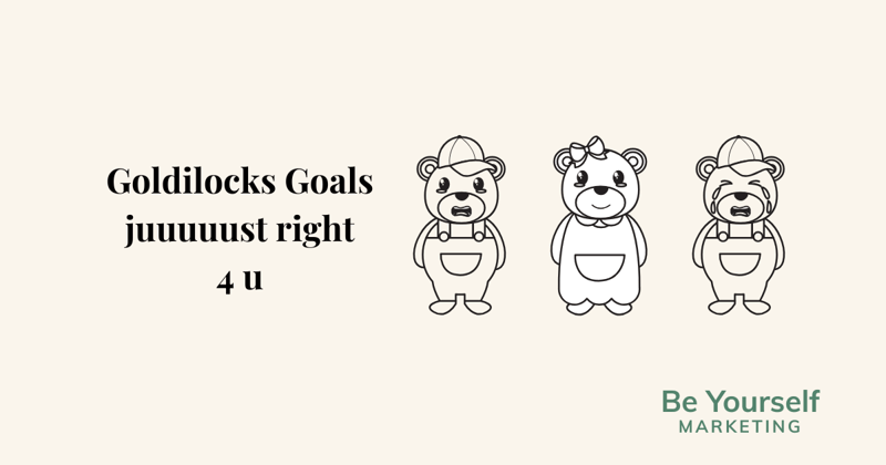 goldilocks goals juuuuust right 4 u ... [🐝U] 