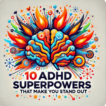 10 ADHD Superpowers That Make You Stand Out