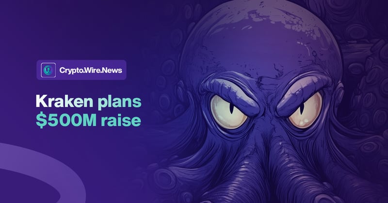 Kraken Wants $500M (Again) 🦑