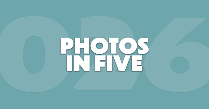 Photos In Five // Newsletter 026