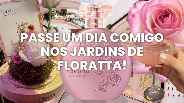 Passe um dia comigo nos Jardins de Floratta!