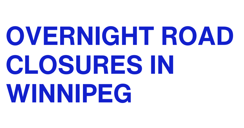 Overnight Road Closures in Winnipeg