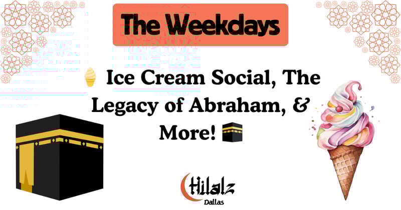 The Weekdays: 🍦 Ice Cream Social, The Legacy of Abraham, & More! 🕋 