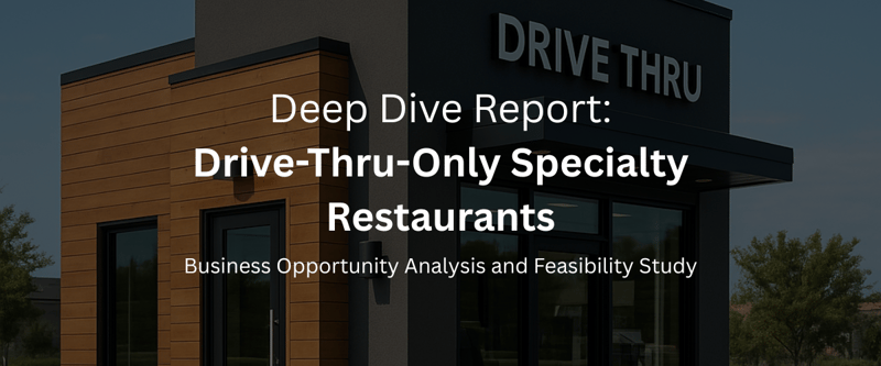 Deep Dive: Drive-Thru-Only Specialty Restaurants [Premium PDF Report]