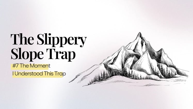 The Slippery Slope Trap