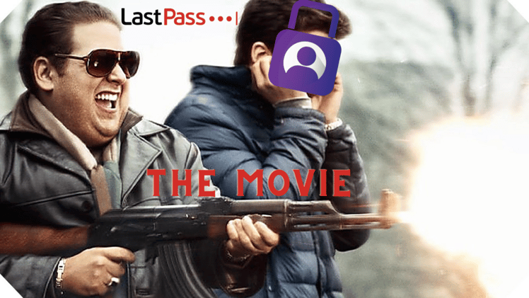 I'm selling the script to LastPass: the movie and quick tips for a secure workplace