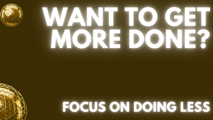 Want to Get More Done?