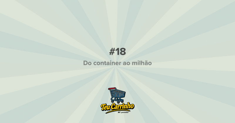 Teu Carrinho #18 - A academia em container que virou negócio milionário