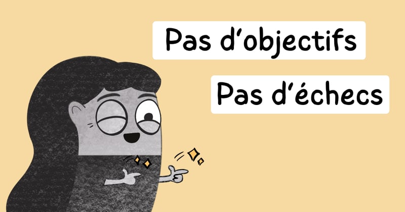 🧠 Objectifs : rester vague pour rester flexible ?