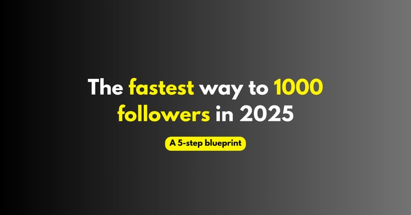 The fastest way to 1000 followers in 2025