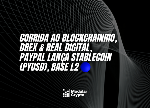 Corrida ao BlockchainRio, Drex & Real Digital, Paypal lança Stablecoin, Base L2 