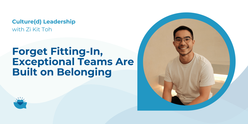 Forget Fitting-In, Exceptional Teams Are Built on Belonging