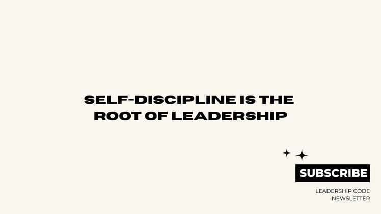 Self-Discipline Is the Root of Leadership