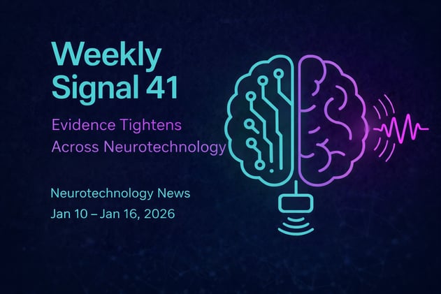 Weekly Signal: 41 | Evidence Tightens Across Neurotechnology